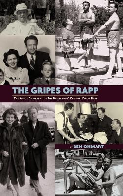 The Gripes of Rapp - The Auto/Biography of the Bickersons' Creator, Philip Rapp(English, Hardcover, Ohmart Ben)