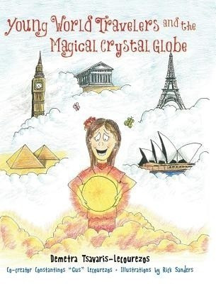 Young World Travelers and the Magical Crystal Globe(English, Hardcover, Tsavaris-Lecourezos Demetra)