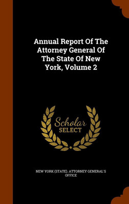 Annual Report Of The Attorney General Of The State Of New York, Volume 2(English, Hardcover, unknown)