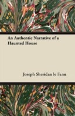 An Authentic Narrative of a Haunted House(English, Paperback, Fanu Joseph Sheridan le)