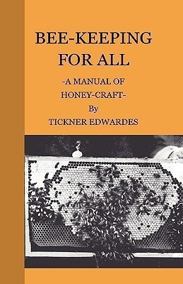 Bee-Keeping For All - A Manual Of Honey-Craft(English, Hardcover, Edwardes Tickner)