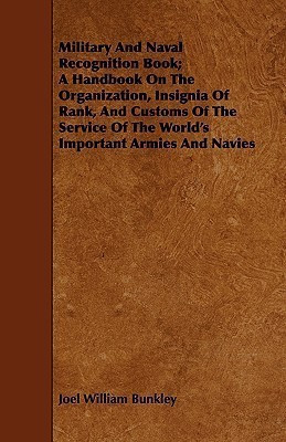 Military And Naval Recognition Book; A Handbook On The Organization, Insignia Of Rank, And Customs Of The Service Of The World's Important Armies And Navies(English, Paperback, Bunkley Joel William) Military And Naval Recognition Book; A Handbook On The Organization, Insignia Of Rank, And Customs Of The Service Of The World's Important Armies And Navies(English, Paperback, Bunkley Joel William)
