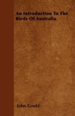 An Introduction To The Birds Of Australia(English, Paperback, Gould John)
