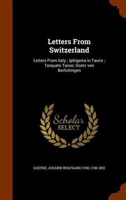Letters From Switzerland(English, Hardcover, Goethe Johann Wolfgang Von)