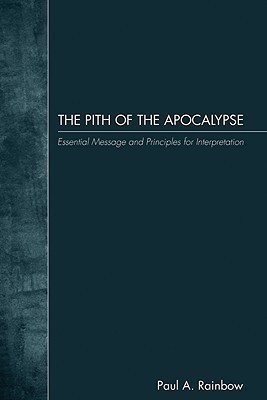 The Pith of the Apocalypse(English, Paperback, Rainbow Paul A)