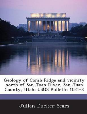 Geology of Comb Ridge and Vicinity North of San Juan River, San Juan County, Utah(English, Paperback, Sears Julian Ducker)