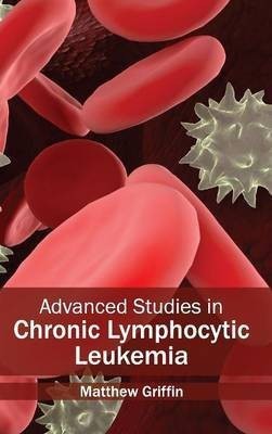 Advanced Studies in Chronic Lymphocytic Leukemia(English, Hardcover, unknown)