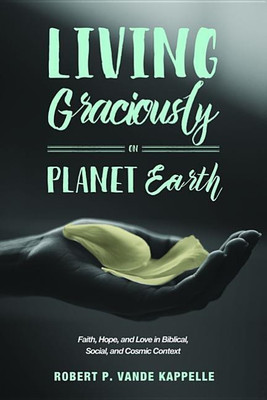 Living Graciously on Planet Earth(English, Paperback, Vande Kappelle Robert P)
