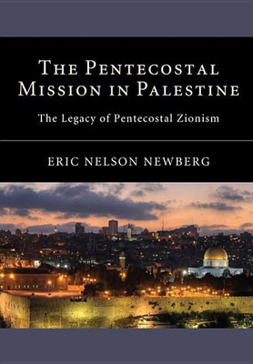 The Pentecostal Mission in Palestine(English, Hardcover, Newberg Eric Nelson)