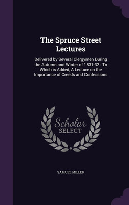 The Spruce Street Lectures(English, Hardcover, Miller Samuel)