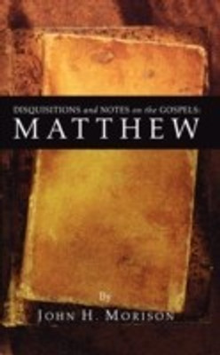 Disquisitions and Notes on the Gospels(English, Paperback, Morison John H.)
