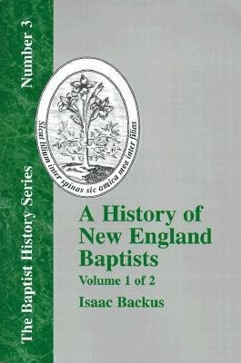 History of New England With Particular Reference to the Denomination of Christians Called Baptists - Vol. 1(English, Paperback, Backus Isaac)