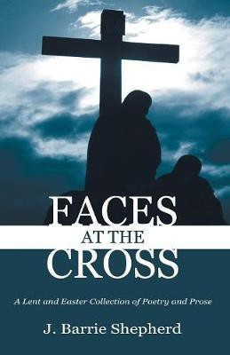 Faces at The Cross(English, Paperback, Shepherd J Barrie)