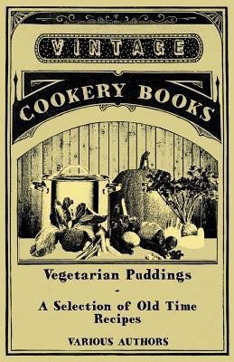 Vegetarian Puddings - A Selection of Old Time Recipes(English, Paperback, Various)