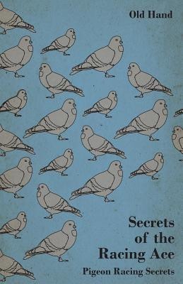 Secrets of the Racing Ace - Pigeon Racing Secrets(English, Paperback, Hand Old)