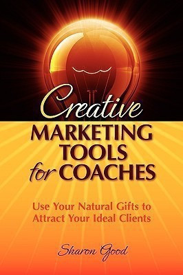 Creative Marketing Tools for Coaches(English, Paperback, Good Sharon)