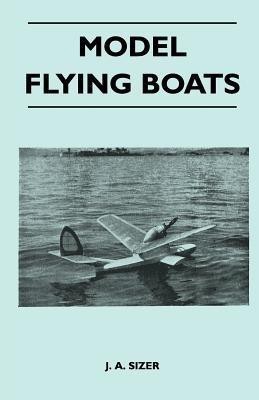 Model Flying Boats(English, Paperback, Sizer J. A.)