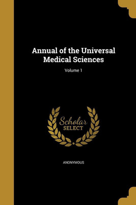 Annual of the Universal Medical Sciences; Volume 1(English, Paperback, unknown)
