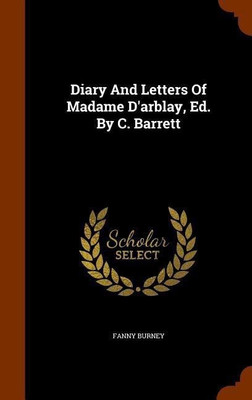 Diary And Letters Of Madame D'arblay, Ed. By C. Barrett(English, Hardcover, Burney Fanny)