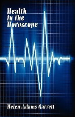 Health in the Horosope(English, Paperback, Garrett Helen Adams)