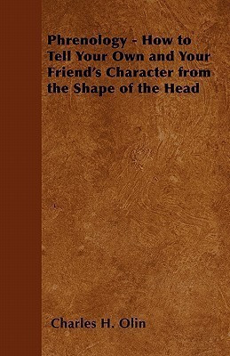 Phrenology - How to Tell Your Own and Your Friend's Character from the Shape of the Head(English, Paperback, Olin Charles H.)