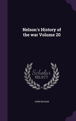 Nelson's History of the war Volume 20(English, Hardcover, Buchan John)