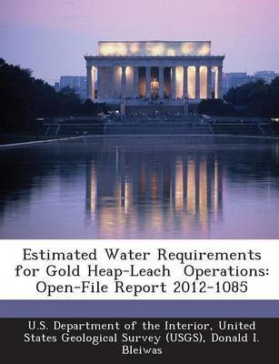 Estimated Water Requirements for Gold Heap-Leach Operations(English, Paperback, Bleiwas Donald I)