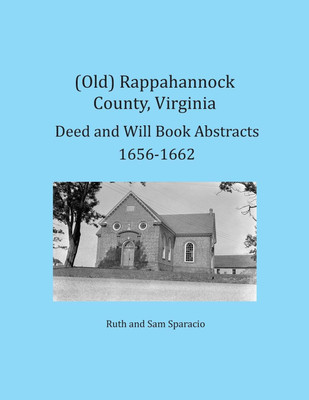 (Old) Rappahannock County, Virginia Deed and Will Book Abstracts 1656-1662(English, Paperback, Sparacio Ruth)