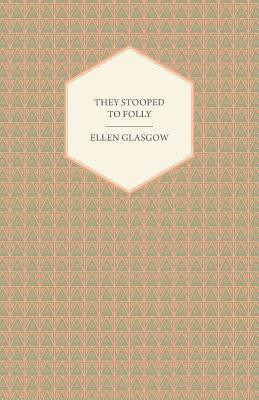 They Stooped to Folly(English, Paperback, Glasgow Ellen)