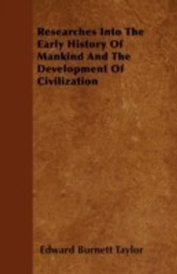 Researches Into The Early History Of Mankind And The Development Of Civilization(English, Paperback, Taylor Edward Burnett)