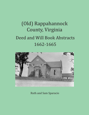 (Old) Rappahannock County, Virginia Deed and Will Book Abstracts 1662-1665(English, Paperback, Sparacio Ruth)