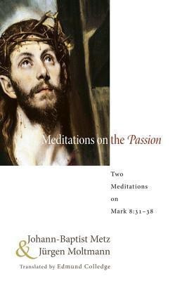 Meditations on the Passion(English, Paperback, Metz Johann Baptist)