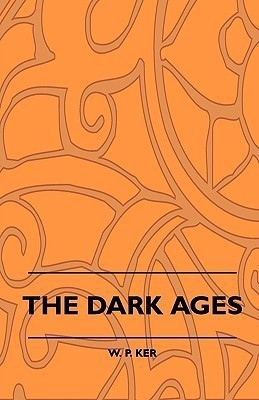 The Dark Ages(English, Paperback, Ker W. P.)