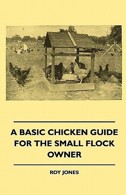 A Basic Chicken Guide For The Small Flock Owner(English, Paperback, Jones Roy)
