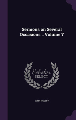 Sermons on Several Occasions .. Volume 7(English, Hardcover, Wesley John)