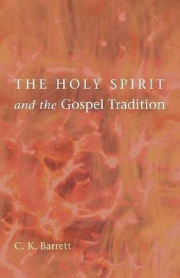 The Holy Spirit and the Gospel Tradition(English, Paperback, Barrett C K)
