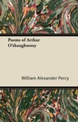 Poems of Arthur O'shaughnessy(English, Paperback, Percy William Alexander)