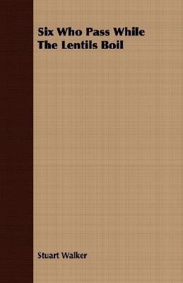 Six Who Pass While The Lentils Boil(English, Paperback, Walker Stuart)