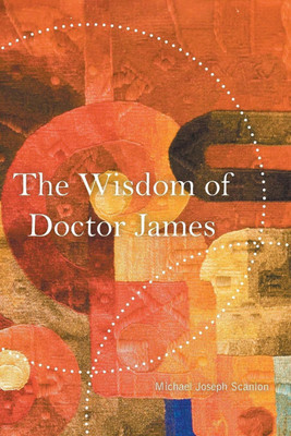 The Wisdom of Doctor James(English, Paperback, Scanlon Michael Joseph)