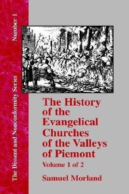 History of the Evangelical Churches of the Valleys of Piemont - Vol. 1(English, Hardcover, Morland Samuel)