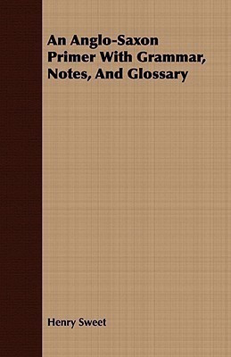 An Anglo-Saxon Primer With Grammar, Notes, And Glossary(English, Paperback, Sweet Henry)