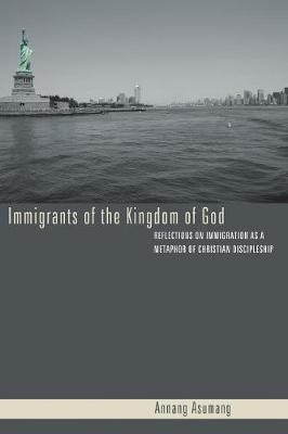 Immigrants of the Kingdom of God(English, Paperback, Asumang Annang)