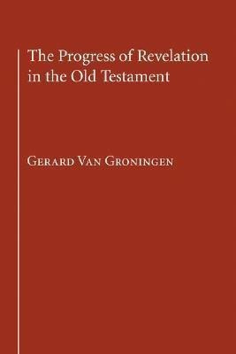 The Progress of Revelation in the Old Testament(English, Paperback, Van Groningen Gerard)