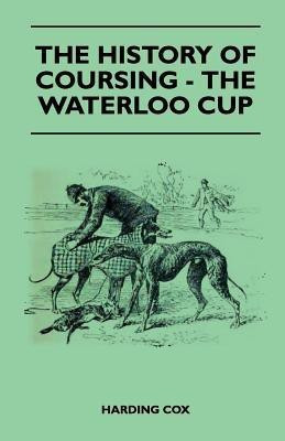 The History Of Coursing - The Waterloo Cup(English, Paperback, Cox Harding)