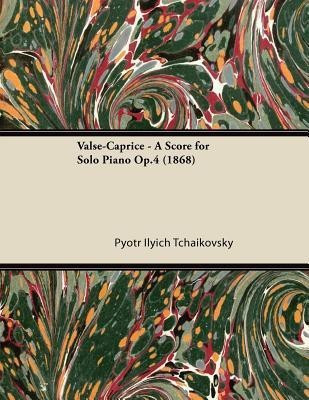 Valse-Caprice - A Score for Solo Piano Op.4 (1868)(English, Paperback, Tchaikovsky Pyotr Ilyich)