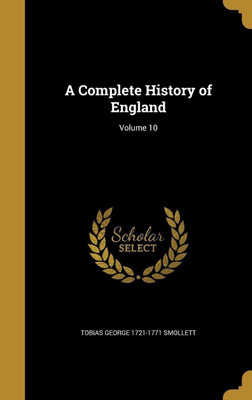 A Complete History of England; Volume 10(English, Hardcover, Smollett Tobias George)