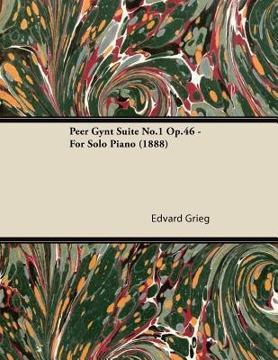 Peer Gynt Suite No.1 Op.46 - For Solo Piano (1888)(English, Paperback, Grieg Edvard)