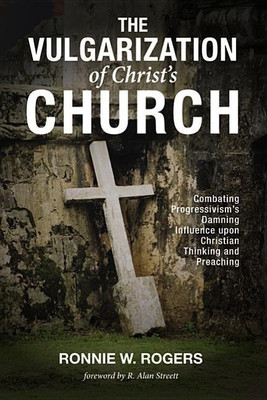 The Vulgarization of Christ's Church(English, Paperback, Rogers Ronnie W)