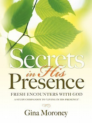 Secrets in His Presence(English, Paperback, Moroney Gina)
