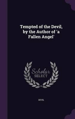 Tempted of the Devil, by the Author of 'a Fallen Angel'(English, Hardcover, Devil)